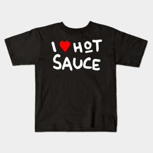 I love hot sauce Kids T-Shirt